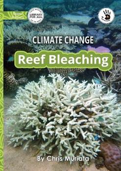 Libro in inglese Climate Change: Reef Bleaching - Our Yarning  - Chris Muriata