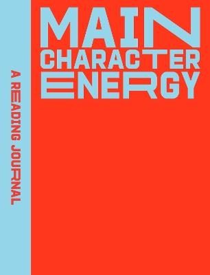 A Reading Journal: Main Character Energy: All about characters reading journal, Book review log, Track your reading progress, A5 Reading Log Notebook - Sweet Hearts Press - cover