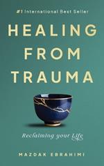 Healing From Trauma: Reclaiming Your Life
