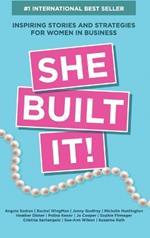 She Built It!: Inspiring Strategies and Stories for Women in Business