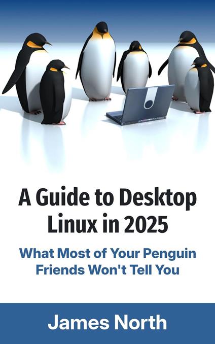 A Guide to Desktop Linux in 2025