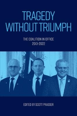 Tragedy without Triumph: The Coalition in Office 2013-2022 - cover