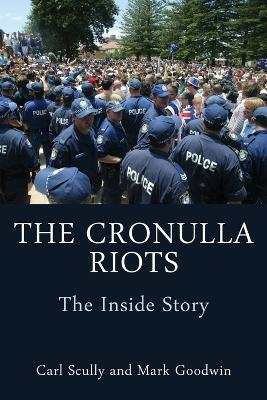 The Cronulla Riots: The Inside Story - Carl Scully,Mark Goodwin - cover