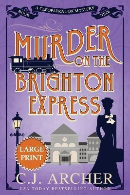 Murder on the Brighton Express: Large Print - C J Archer - cover