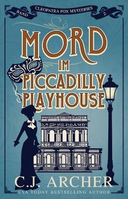 Mord im Piccadilly Playhouse: Cleopatra Fox Mysteries - C J Archer - cover