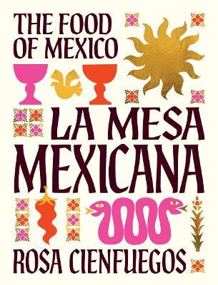 La Mesa Mexicana: The Food of Mexico - Rosa Cienfuegos - cover