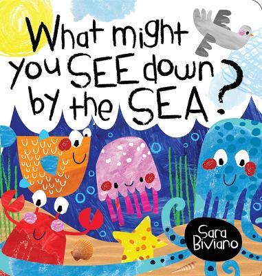 What Might You See Down By The Sea - Sara Biviano - cover