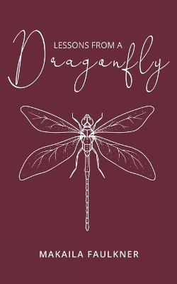 Lessons From A Dragonfly - Makaila Faulkner - cover