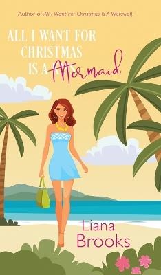 All I Want For Christmas Is A Mermaid - Liana Brooks - cover