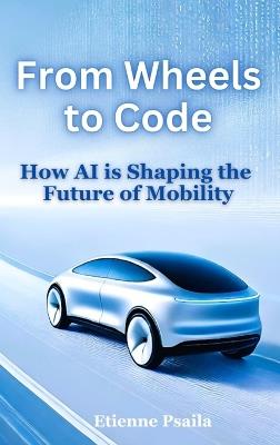 From Wheels to Code: How AI is Shaping the Future of Mobility - Etienne Psaila - cover