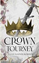 Crown Tourney: Ten Tales of Deadly Damsels, Cursed Castles and Edged W