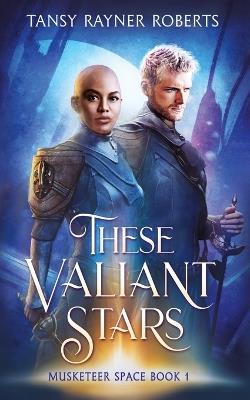 These Valiant Stars - Tansy Rayner Roberts - cover
