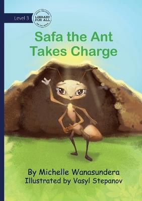 Safa the Ant Takes Charge - Michelle Wanasundera - cover