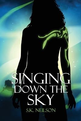 Singing Down the Sky - S.K. Neilson - cover