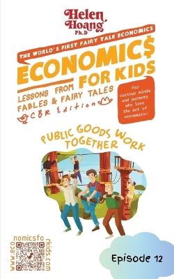 Economics for Kids: Public Goods Work Together - Helen Hoang - cover