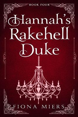 Hannah's Rakehell Duke: Steamy Regency Romance - Fiona Miers - cover
