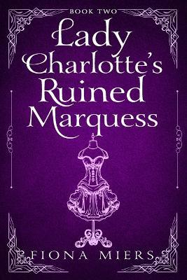 Lady Charlotte's Ruined Marquess - Fiona Miers - cover
