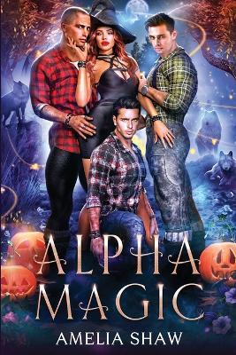 Alpha Magic: Reverse Harem Romance - Amelia Shaw - cover