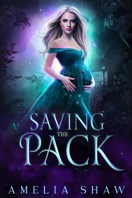 Saving the Pack: Whychoose paranormal romance - Amelia Shaw - cover