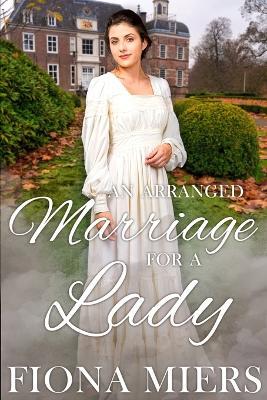 An Arranged Marriage for a Lady - Fiona Miers - cover