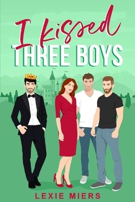 I Kissed Three Boys: whychoose contemporary romance - Lexie Miers - cover