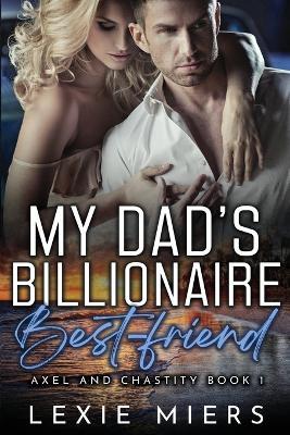 My Dad's Billionaire Best-Friend - Lexie Miers - cover