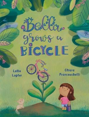 Bella Grows a Bicycle - Lellie Lopter - cover