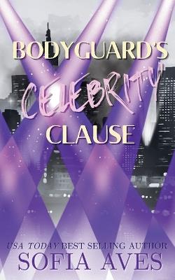Bodyguard's Celebrity Clause: Dangerous Devotion - Sofia Aves - cover