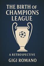 The Birth of the Champions League: A Retrospective