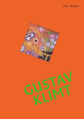 The Works: Gustav Klimt: The essential masterpieces - Sally Grant - cover
