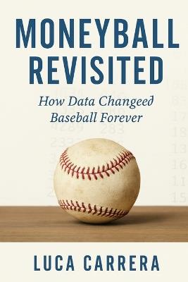 Moneyball Revisited: How Data Changed Baseball Forever - Luca Carrera - cover