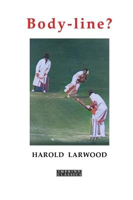 Body-Line? - Harold Larwood - cover