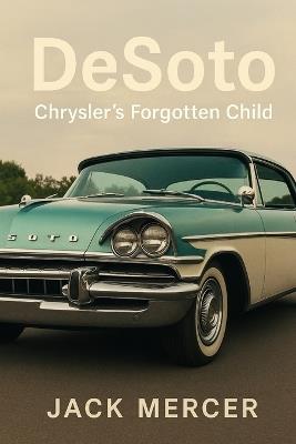 DeSoto: Chrysler's Forgotten Child - Jack Mercer - cover