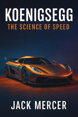 Koenigsegg: The Science of Speed - Jack Mercer - cover