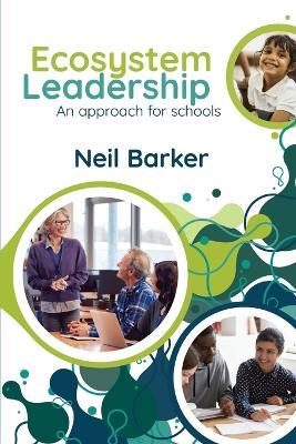 Ecosystem Leadership: An approach for schools - Neil Barker - cover