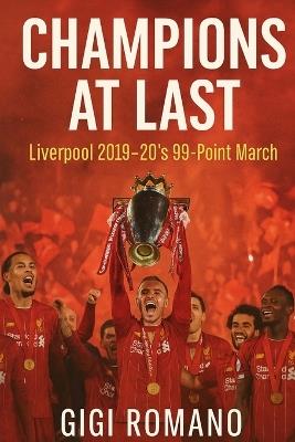 Champions at Last: Liverpool 2019-20's 99-Point March - Gigi Romano - cover