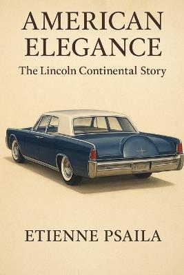 American Elegance: The Lincoln Continental Story - Etienne Psaila - cover