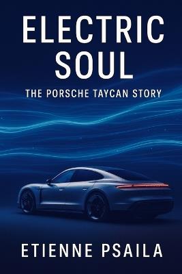 Electric Soul: The Porsche Taycan Story - Etienne Psaila - cover
