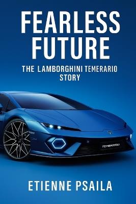 Fearless Future: The Lamborghini Temerario Story - Etienne Psaila - cover