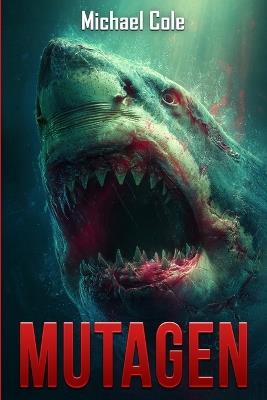 Mutagen: A Deep Sea Thriller - Michael Cole - cover