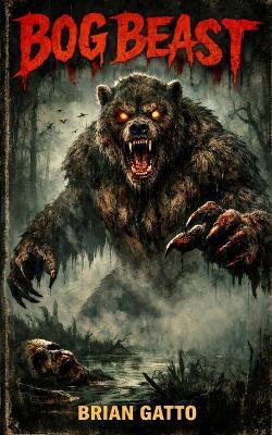 Bog Beast - Brian Gatto - cover