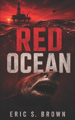 Red Ocean: A Deep Sea Thriller - Eric S Brown - cover