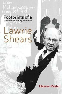 Footprints of a Twentieth Century Educator Lawrie Shears - Eleanor Peeler - cover