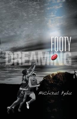Footy Dreaming - Michael Hyde - cover