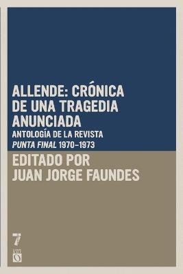 Allende: crónica de una tragedia anunciada: Antología de la revista Punto Final (periodo 1970-1973) - cover