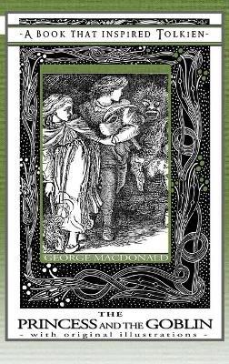 Princess and the Goblin - A Book That Inspired Tolkien: With Original Illustrations - George MacDonald - cover