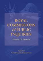 Royal Commissions and Public Inquiries - Practice and Potential