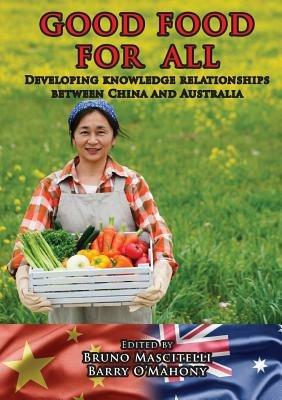 Good Food for All: Developing Knowledge Relationships Between China and Australia - cover