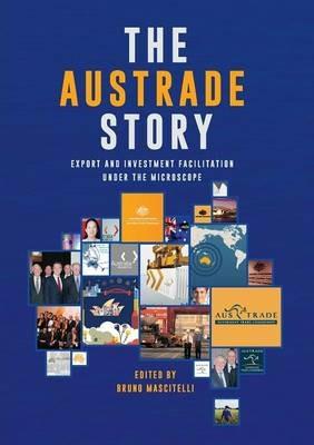 The Austrade Story: Export and Investment Facilitation Under the Microscope - cover