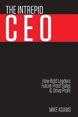 The Intrepid CEO - Mike Adams - cover